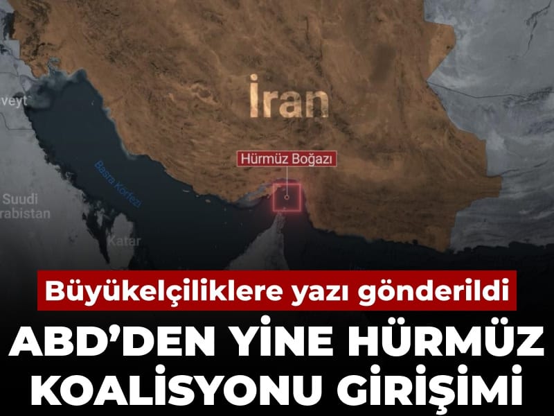 ABD Hürmüz Boğazı İçin Yeni Koalisyon Oluşturuyor: Büyükelçiliklere Çağrı Yapıldı